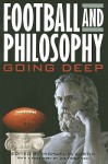 Football and Philosophy: Going Deep - Michael W. Austin, Joe Posnanski