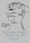 Picturing Science, Producing Art - Caroline A. Jones