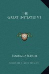 The Great Initiates V1 - Edouard Schure