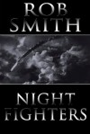 Night Fighters - Rob Smith