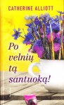 Po velnių tą santuoką! - Catherine Alliott, Milda Dyke