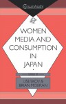 Women, Media and Consumption in Japan (Consumasian Series) - Lise Skov, Brian Moeran