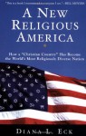 A New Religious America: How a "Christian Country" Has Become the World's Most Religiously Diverse Nation - Diana L. Eck