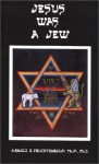 Jesus Was a Jew - Arnold G. Fruchtenbaum