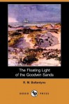 The Floating Light of the Goodwin Sands - R.M. Ballantyne