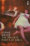 The Private Parts of Girls - Sophie Mayer