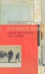 Carry Me Across the Water - Ethan Canin