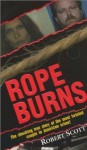 Rope Burns - Robert Scott