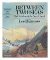 Between Two Seas: The Creation of the Suez Canal - John Patrick Douglas Balfour