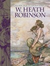 Golden Age Illustrations of W. Heath Robinson - W. Heath Robinson, Jeff A. Menges