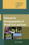 Protocols for Micropropagation of Woody Trees and Fruits - S. Mohan Jain