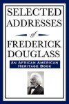 Selected Addresses of Frederick Douglass - Frederick Douglass