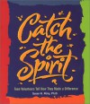 Catch the Spirit: Teen Volunteers Tell How They Made a Difference - Susan K. Perry, Art Ryan