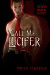 Call Me Lucifer (Good, Bad and Kinky, #1) - Tilly Greene