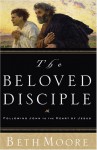 The Beloved Disciple: Following John To The Heart Of Jesus (Christian Softcover Originals) - Beth Moore