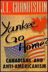 Yankee Go Home - J.L. Granatstein