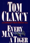 Every Man a Tiger: The Gulf War Air Campaign - Tom Clancy, Chuck Horner