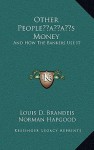 Other Peopleacentsa -A Centss Money: And How the Bankers Use It - Louis D. Brandeis, Norman Hapgood