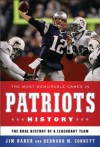 The Most Memorable Games in Patriots History - Bernard M. Corbett, Jim Baker