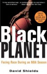 Black Planet: Facing Race During an NBA Season - David Shields