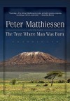 The Tree Where Man Was Born (Audio) - Peter Matthiessen, Dion Graham