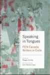 Speaking In Tongues: Pen Canada Writers In Exile - Maggie Helwig