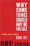 Why Some Things Should Not Be for Sale: The Moral Limits of Markets - Debra Satz