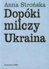 Dopóki milczy Ukraina - Anna Strońska