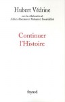 Continuer L'histoire - Hubert Vedrine