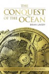 The Conquest of the Ocean - Brian Lavery