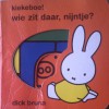 Kiekeboe ! wie zit daar, Nijntje?: mini-doorkijkboekje - Dick Bruna