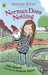 Norman Does Nothing (Aussie Bites) - Jen Storer, Andrew Joyner