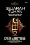 Sejarah Tuhan: Kisah Pencarian Tuhan yang Dilakukan oleh Orang-orang Yahudi, Kristen dan Islam Selama 4.000 Tahun - Karen Armstrong