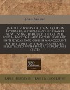 The Six Voyages of John Baptista Tavernier, a Noble Man of France Now Living, Through Turky Into Persia and the East-Indies, Finished in the Year 1670 - John Phillips