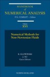 Numerical Methods for Non-Newtonian Fluids: Special Volume - Philippe G. Ciarlet, R Glowinski, Jinchao Xu