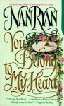 You Belong to My Heart - Nan Ryan