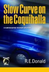 Slow Curve on the Coquihalla (A Hunter Rayne highway mystery, #1) - R.E. Donald