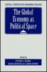 The Global Economy As Political Space - Stephen J. Rosow, Mark Rupert, Naeem Inayatullah