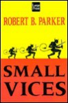 Small Vices (Spenser, #24) - Robert B. Parker