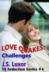 Love Quakes: Challenges (4) (YA Seduction Series) - J.S. Luxor