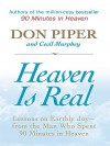 Heaven Is Real: Lessons on Earthly Joy -- From the Man Who Spent 90 Minutes in Heaven - Don Piper, Cecil Murphey