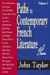 Paths to Contemporary French Literature, Volume 3 - John Taylor