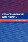 Nonlocal Continuum Field Theories - A. Cemal Eringen, George W. Hanson