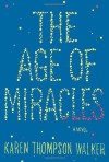 The Age of Miracles: A Novel (Edition First Edition) by Thompson Walker, Karen [Hardcover(2012£©]