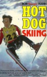 Hot Dog Skiing - Bob Mann