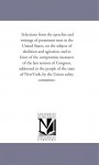 Selections From The Speeches And Writings Of Prominent Men In The United States, On The Subject Of Abolition And Agitation, And In Favor Of The Compromise ... The People Of The State Of New York, By The U - Michigan Historical Reprint Series