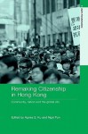 Remaking Citizenship in Hong Kong - Agnes S. Ku, Ngai Pun, Bryan S. Turner