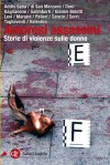 Amorosi assassini: Storie di violenze sulle donne - Marina Addis Saba, Cristiana di San Marzano, Mirella Serri, Simona Tagliaventi, Chiara Valentini, Elena Doni, Paola Gaglianone, Claudia Galimberti, Elena Gianini Belotti, Lia Levi, Dacia Maraini, Maria Serena Palieri, Francesca Sancin