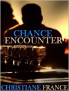 Chance Encounter - Christiane France