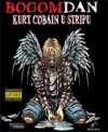 Bogomdan: Kurt Cobain u stripu - James McCarthy, Barnaby Legg, Ivan Sršen